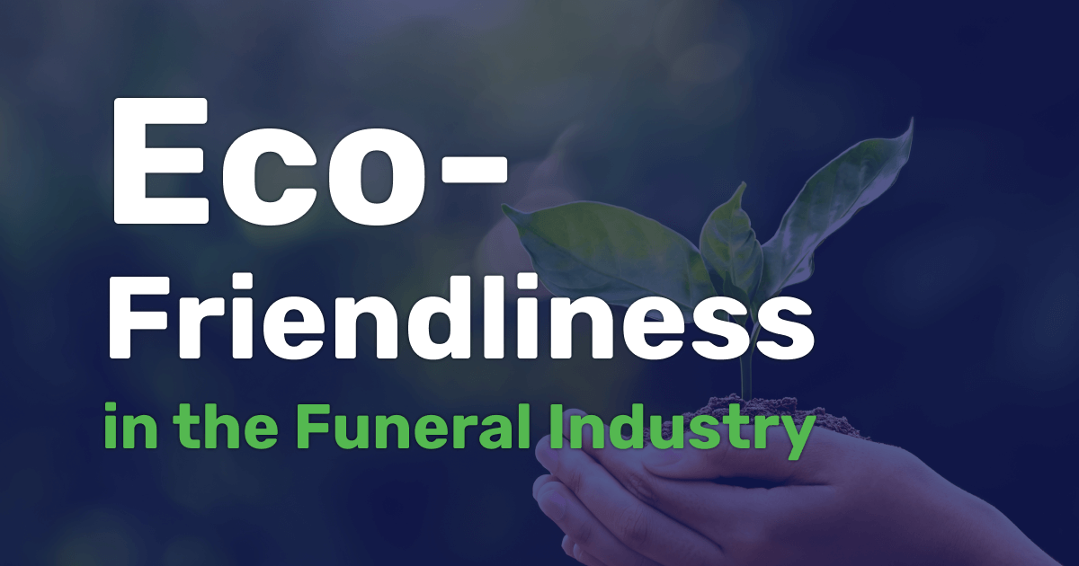 Embracing Eco-Friendliness in the Funeral Industry: The Benefits of Going Paperless and Green Practices with Funeral 365 