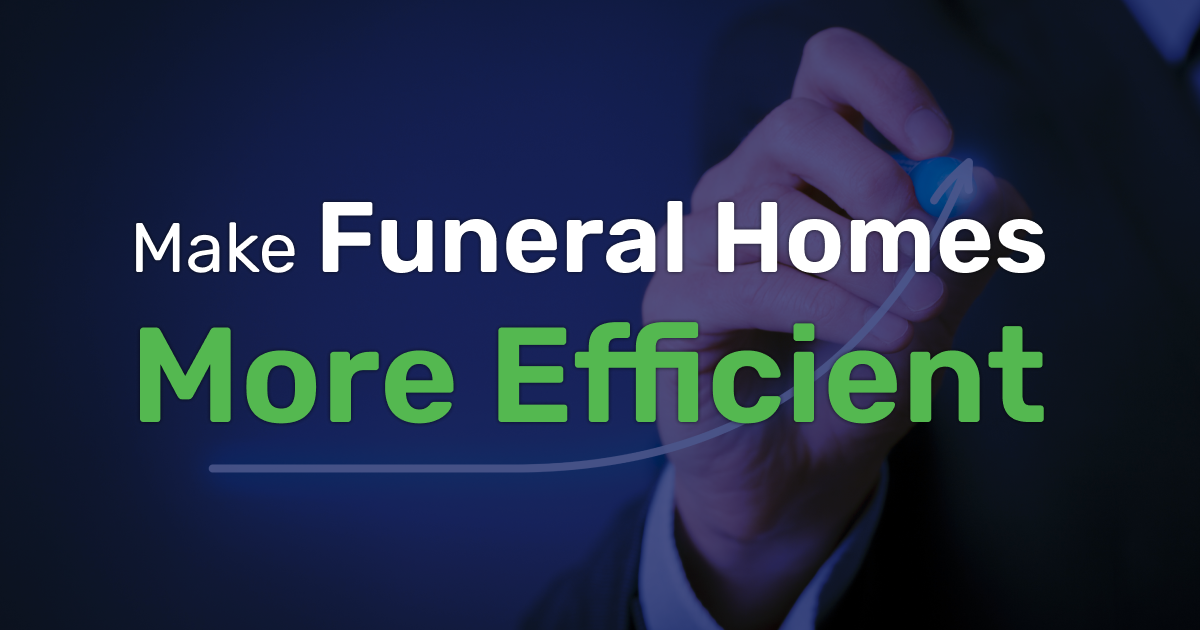 make funeral homes more efficient